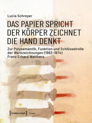 cover image of Das Papier spricht--Der Körper zeichnet--Die Hand denkt